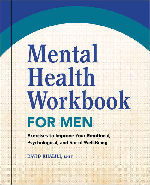 Book cover of Mental Health Workbook for Men: Exercises to Improve Your Emotional, Psychological, and Social Well-Being