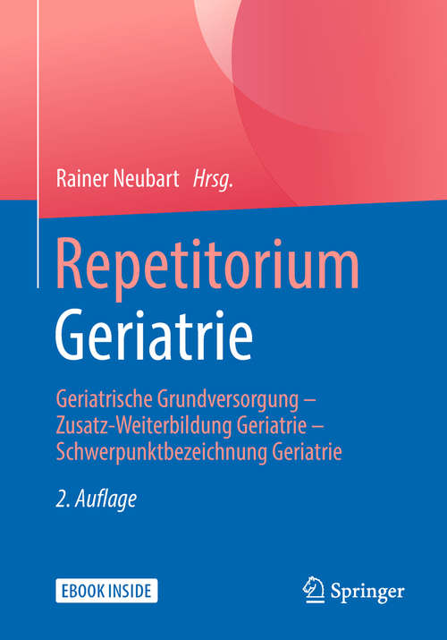 Book cover of Repetitorium Geriatrie: Geriatrische Grundversorgung - Zusatz-weiterbildung Geriatrie - Schwerpunktbezeichnung Geriatrie (2. Aufl. 2018)