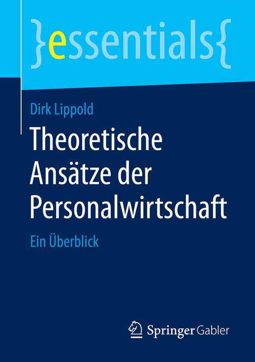 Book cover of Theoretische Ansätze der Personalwirtschaft: Ein Überblick (essentials)