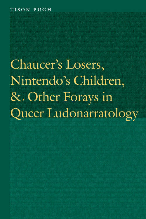 Book cover of Chaucer's Losers, Nintendo's Children, and Other Forays in Queer Ludonarratology (Frontiers of Narrative)