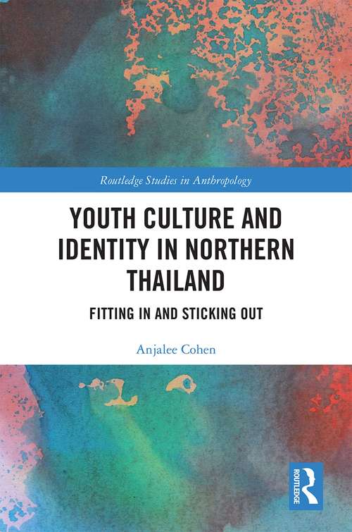 Book cover of Youth Culture and Identity in Northern Thailand: Fitting In and Sticking Out (Routledge Studies in Anthropology)