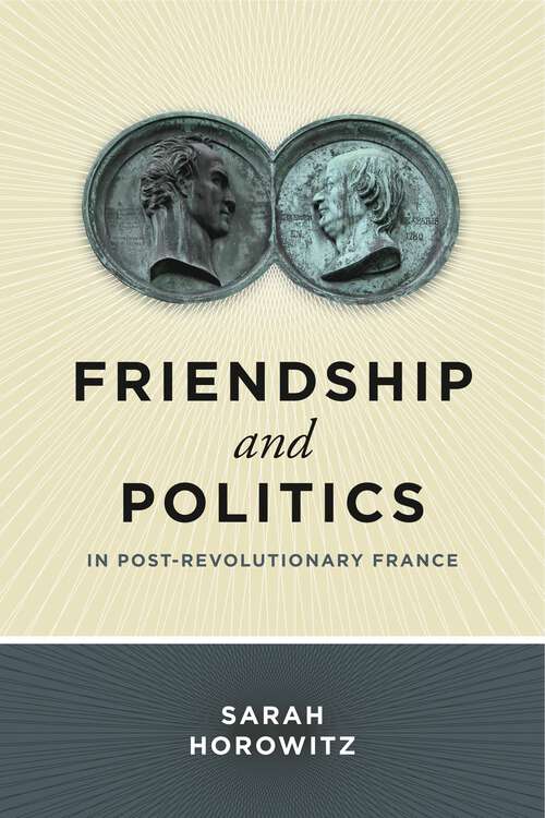 Book cover of Friendship and Politics in Post-Revolutionary France