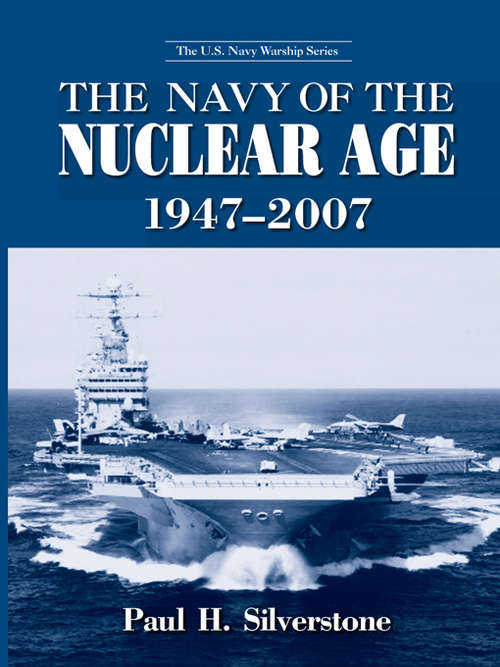 Book cover of The Navy of the Nuclear Age, 1947-2007 (The U.S. Navy Warship Series)