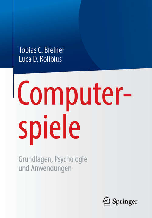 Book cover of Computerspiele: Grundlagen, Psychologie und Anwendungen