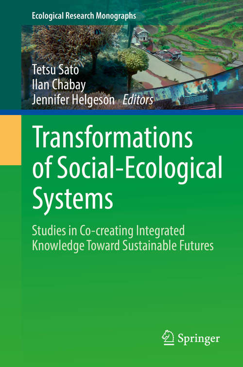 Book cover of Transformations of Social-Ecological Systems: Studies in Co-creating Integrated Knowledge Toward Sustainable Futures (1st ed. 2018) (Ecological Research Monographs)