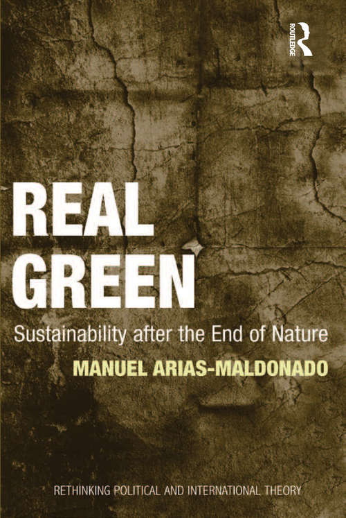 Book cover of Real Green: Sustainability after the End of Nature (Rethinking Political and International Theory)