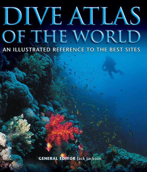 Book cover of Dive Atlas of the World: An Illustrated Reference to the Best Sites