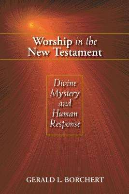 Book cover of Worship in the New Testament: Divine Mystery and Human Response