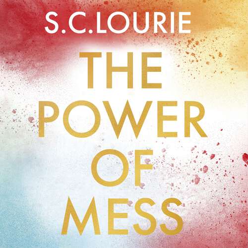 Book cover of The Power of Mess: A guide to finding joy and resilience when life feels chaotic