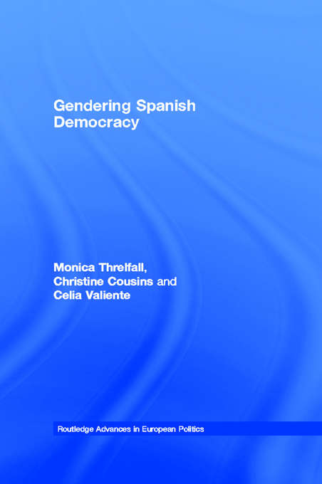 Book cover of Gendering Spanish Democracy (Routledge Advances in European Politics: Vol. 20)