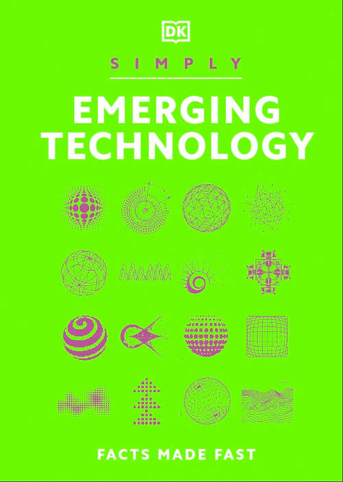 Book cover of Simply Emerging Technology: For Complete Beginners (DK Simply)