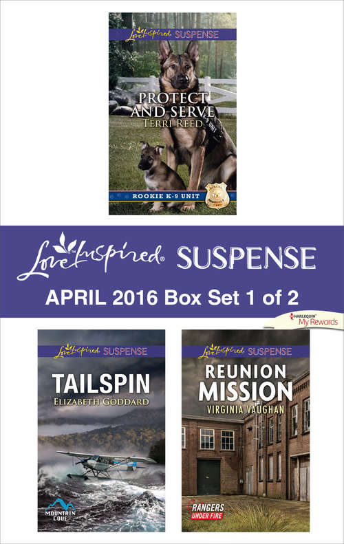 Book cover of Harlequin Love Inspired Suspense April 2016 - Box Set 1 of 2: Protect and Serve\Tailspin\Reunion Mission