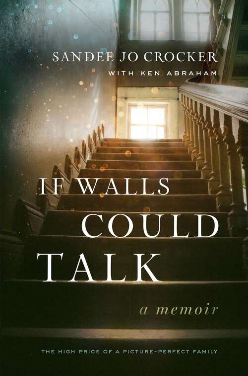 Book cover of If Walls Could Talk: The High Price of a Picture-Perfect Family