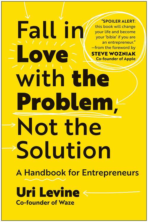 Book cover of Fall in Love with the Problem, Not the Solution: A Handbook for Entrepreneurs