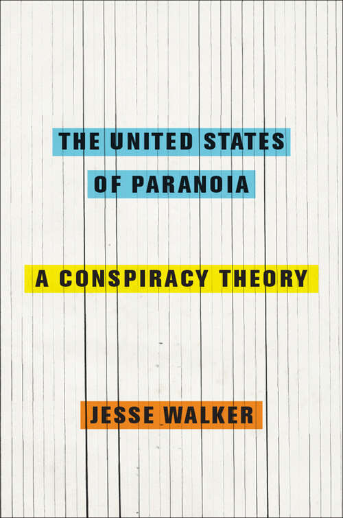 Book cover of The United States of Paranoia: A Conspiracy Theory