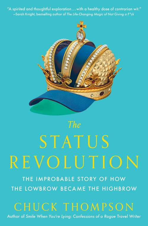 Book cover of The Status Revolution: The Improbable Story of How the Lowbrow Became the Highbrow