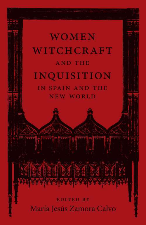 Book cover of Women, Witchcraft, and the Inquisition in Spain and the New World (New Hispanisms)