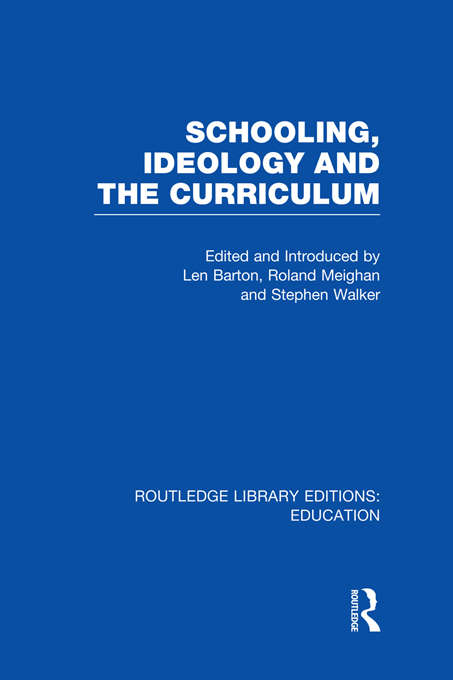 Book cover of Schooling, Ideology and the Curriculum (Routledge Library Editions: Education)