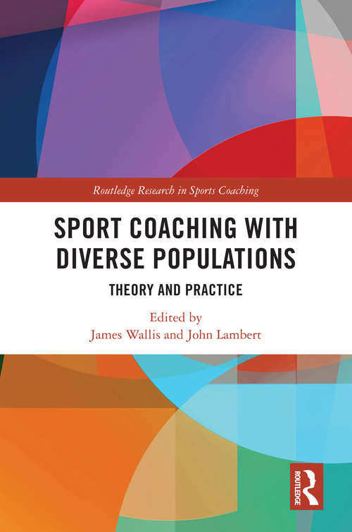 Book cover of Sport Coaching with Diverse Populations: Theory and Practice (Routledge Research in Sports Coaching)