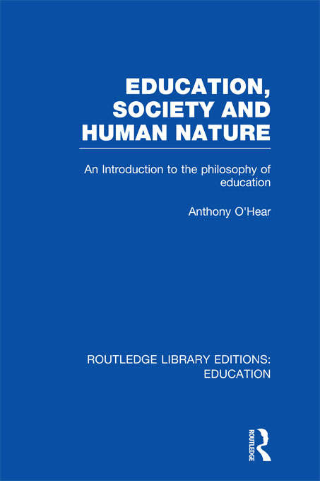 Book cover of Education, Society and Human Nature: An Introduction to the Philosophy of Education (Routledge Library Editions: Education)