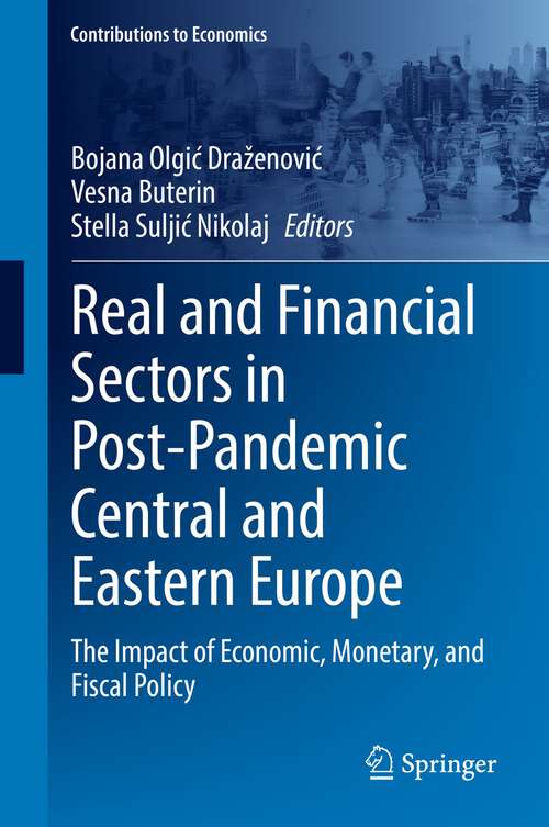 Book cover of Real and Financial Sectors in Post-Pandemic Central and Eastern Europe: The Impact of Economic, Monetary, and Fiscal Policy (1st ed. 2022) (Contributions to Economics)