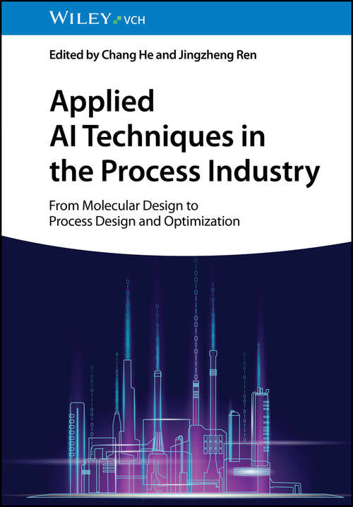 Book cover of Applied AI Techniques in the Process Industry: From Molecular Design to Process Design and Optimization