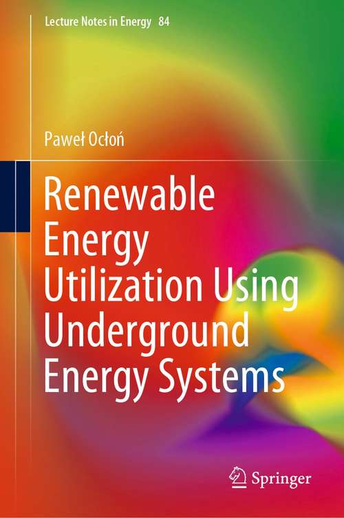 Book cover of Renewable Energy Utilization Using Underground Energy Systems (1st ed. 2021) (Lecture Notes in Energy #84)