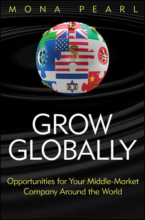 Book cover of Grow Globally: Opportunities for Your Middle-Market Company Around the World