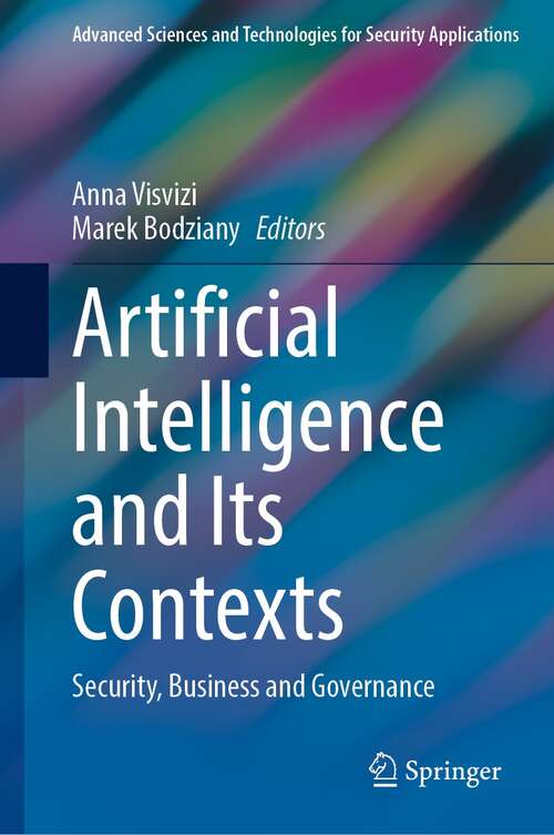 Book cover of Artificial Intelligence and Its Contexts: Security, Business and Governance (1st ed. 2021) (Advanced Sciences and Technologies for Security Applications)