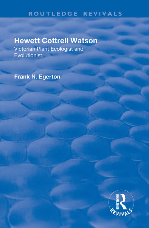 Book cover of Hewett Cottrell Watson: Victorian Plant Ecologist and Evolutionist (Routledge Library Editions: The Victorian World Ser. #17)