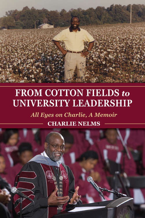 Book cover of From Cotton Fields to University Leadership: All Eyes on Charlie, A Memoir