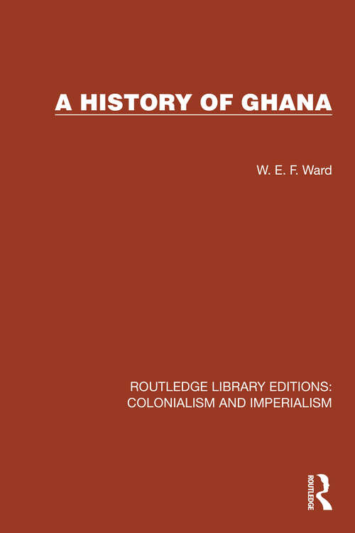 Book cover of A History of Ghana (Routledge Library Editions: Colonialism and Imperialism #1)