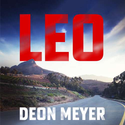 Book cover of Leo: the thrilling new novel from the author of major Netflix series Heart of the Hunter, WINNER OF THE AKTV PRIZE FOR BEST AFRIKAANS THRILLER OF 2024 (Benny Griessel)