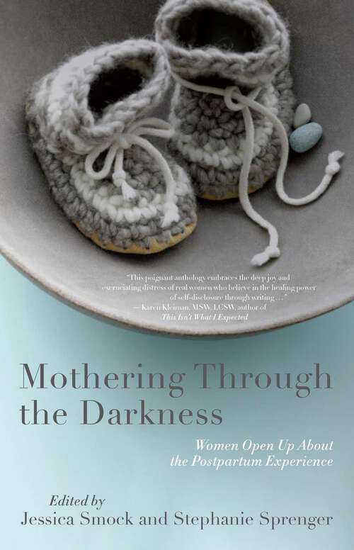 Book cover of Mothering Through the Darkness: Women Open Up About the Postpartum Experience