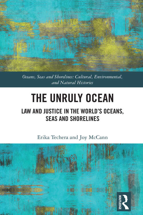 Book cover of The Unruly Ocean: Law and Justice in the World’s Oceans, Seas and Shorelines (Oceans, Seas, and Shorelines)