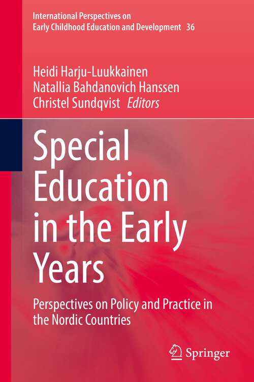 Book cover of Special Education in the Early Years: Perspectives on Policy and Practice in the Nordic Countries (1st ed. 2022) (International Perspectives on Early Childhood Education and Development #36)