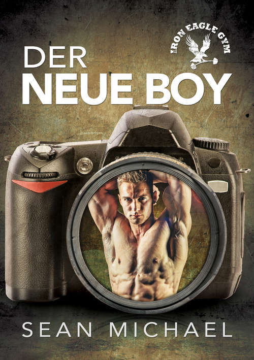 Book cover of Der neue Boy (Iron Eagle Gym (Deutsch) #1)
