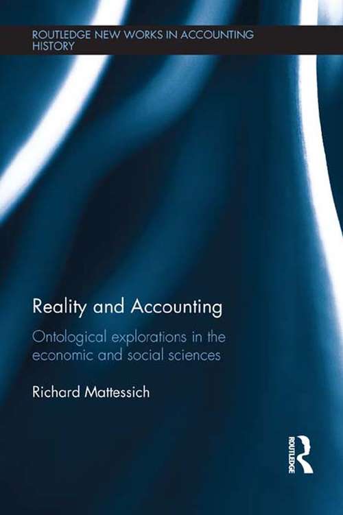 Book cover of Reality and Accounting: Ontological Explorations in the Economic and Social Sciences (Routledge New Works in Accounting History #176)