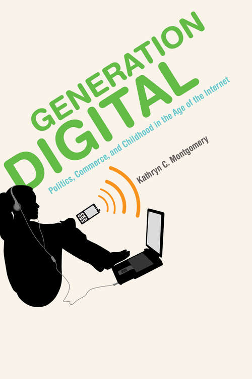 Book cover of Generation Digital: Politics, Commerce, and Childhood in the Age of the Internet (The\mit Press Ser.)