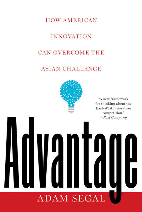 Book cover of Advantage: How American Innovation Can Overcome the Asian Challenge