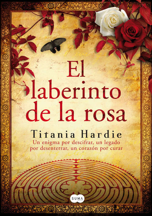 Book cover of El laberinto de la rosa: Un Enigma Por Descifrar, Un Legado Por Desenterrar, Un Corazón Por Curar