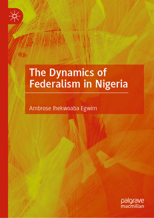 Book cover of The Dynamics of Federalism in Nigeria (1st ed. 2020)