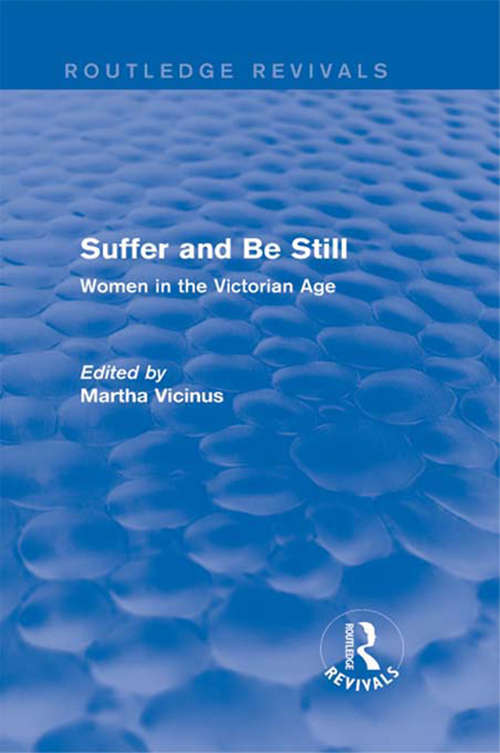 Book cover of Suffer and Be Still: Women in the Victorian Age (Routledge Revivals)