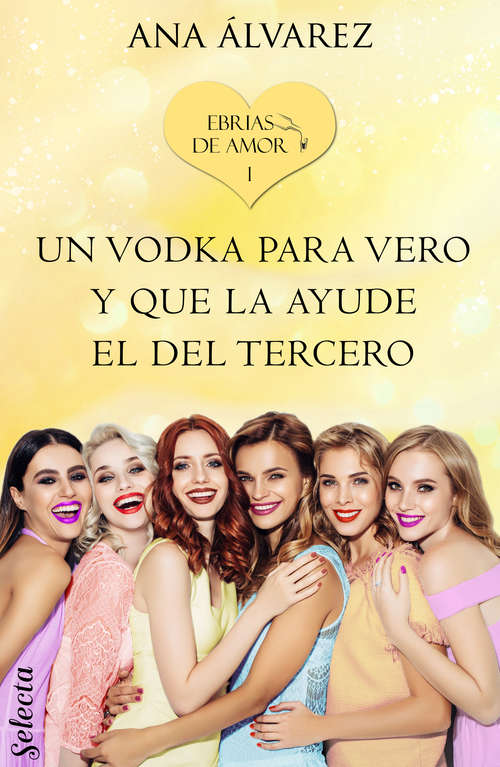 Book cover of Un vodka para Vero y que la ayude el del tercero (Ebrias de amor 1) (Ebrias de amor: Volumen 1)