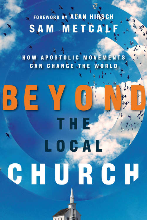 Book cover of Beyond the Local Church: How Apostolic Movements Can Change the World