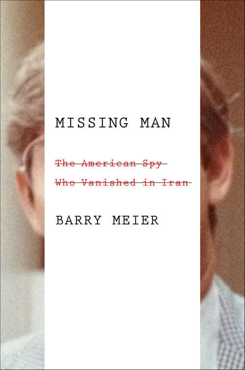 Book cover of Missing Man: The American Spy Who Vanished in Iran