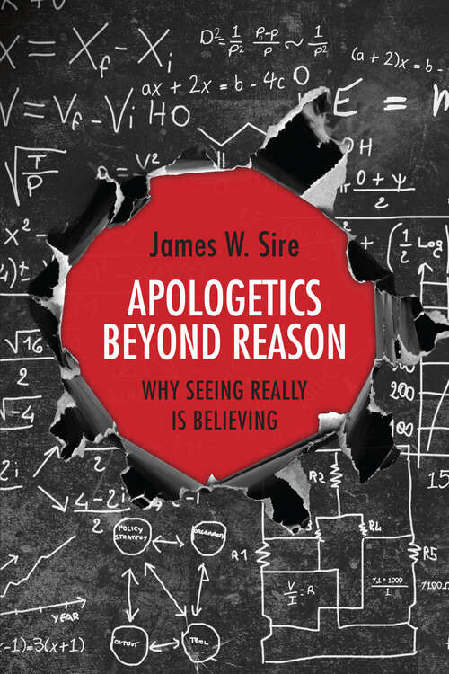 Book cover of Apologetics Beyond Reason: Why Seeing Really Is Believing