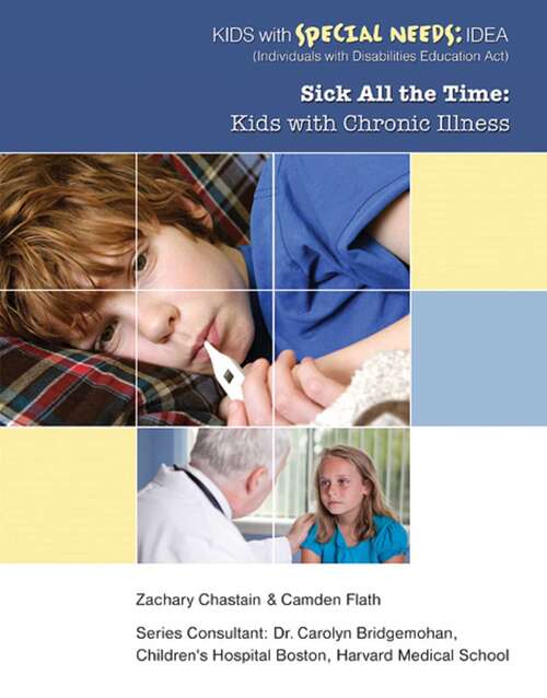Book cover of Sick All the Time: Kids with Chronic Illness (Kids with Special Needs: IDEA (Individua)