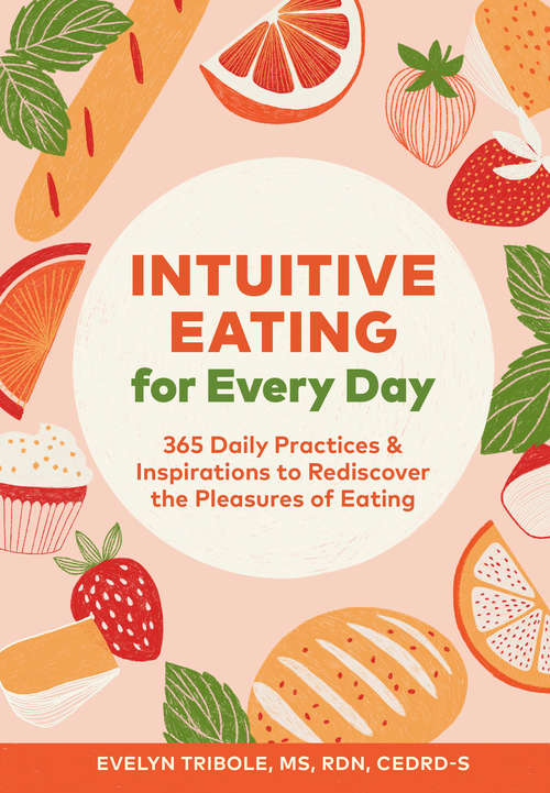 Book cover of Intuitive Eating for Every Day: 365 Daily Practices & Inspirations to Rediscover the Pleasures of Eating