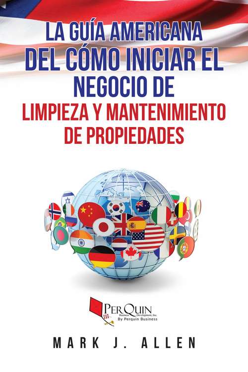 Book cover of La Guía Americana del cómo iniciar el negocio de Limpieza y mantenimiento de propiedades.